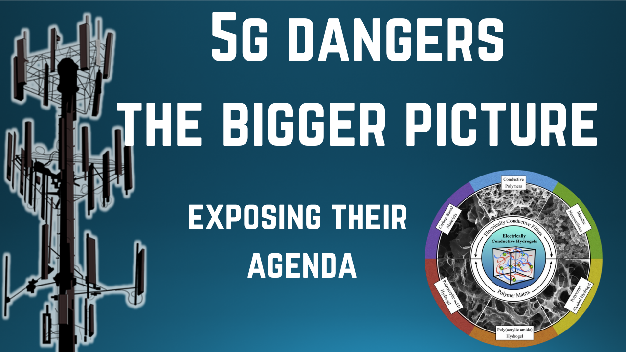 5G Dangers: The Bigger Picture, Exposing their Agenda (video)