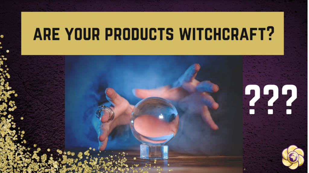 Are Your Products Witchcraft 1024x576
