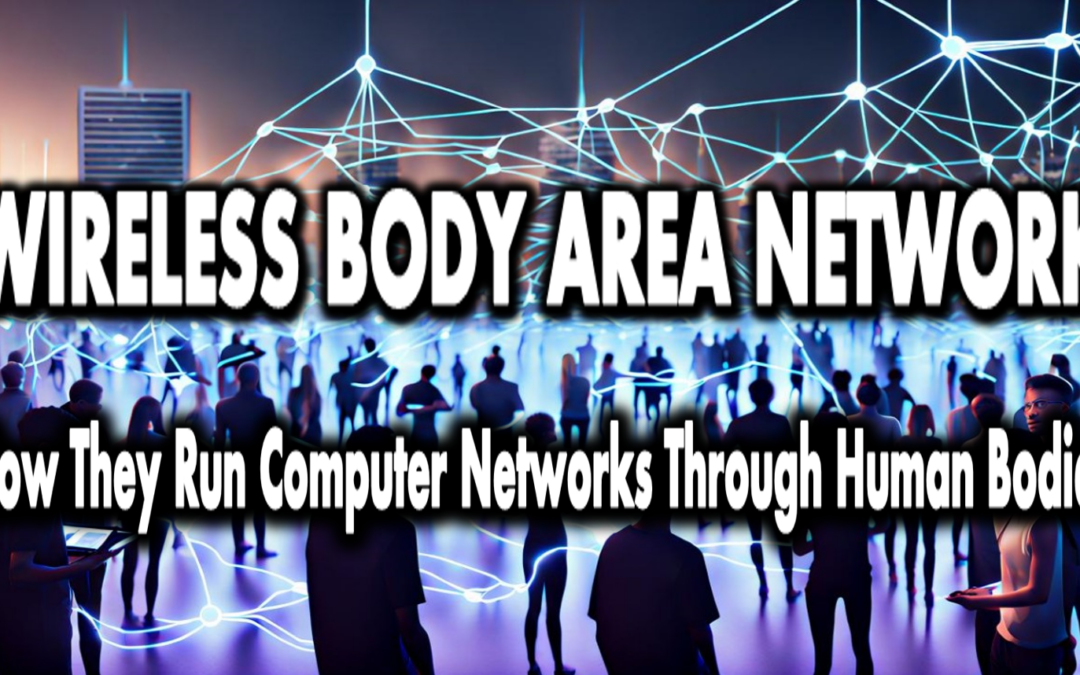 How they Run Computer Networks Through Human Bodies